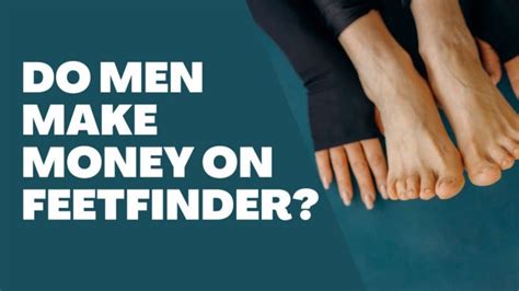 how to make money on feetfinder as a guy|How To Sell Feet Pics As A Guy